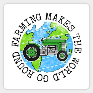 Farming Makes The World Go Round, Earth Day Tractor Magnet